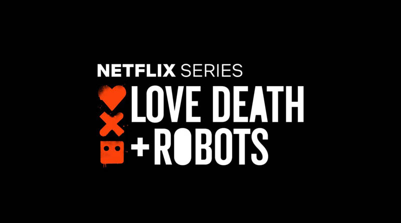 אהבה, מוות ורובוטים – Love, Death & Robots